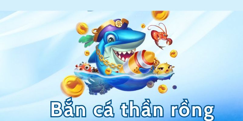 Tổng quan game săn cá Thần Rồng đình đám