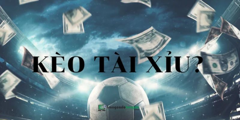 Giới thiệu kèo tài xỉu